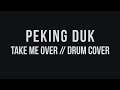 Take Me Over ft. Safia (Drum Cover) - Peking Duk