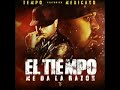 Tempo ft Mexicano - El Tiempo Me Da La Razon