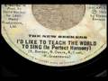 I'd Like To Teach The World To Sing (In Perfect Harmony) - New Seekers