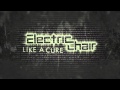 Electric Chair - Like A Cure