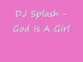 Groove Coverage vs DJ Splash - God Is A Girl