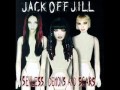 Jack Off Jill - Angels Fuck Devils Kiss
