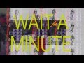tUnE-yArDs - Wait for a Minute (Official Video)