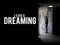 ISHKO - DREAMING     @Ishko_Caesar