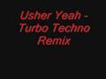 Usher - Yeah  *Turbo Techno Remix*