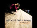 Off With Their Heads - I May Be A Lot Of Shitty Things...
