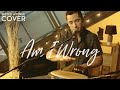 Am I Wrong - Nico & Vinz (Boyce Avenue acoustic cover) on iTunes & Spotify