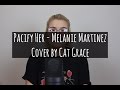 Pacify Her - Melanie Martinez (Cover)