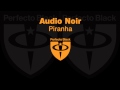 Audio Noir - Piranha (Philthy Chit Remix)