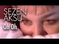 Sezen Aksu - Oh Oh