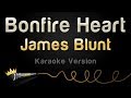 James Blunt - Bonfire Heart (Karaoke Version)