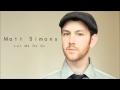 Let Me Go On - Matt Simons (Audio Only)