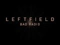 Leftfield - Bad Radio (Official Audio)