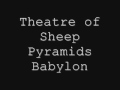 Theatre of Sheep - Pyramids Babylon
