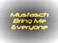 Mustasch - Bring Me Everyone