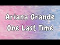 Ariana Grande - One Last Time Lyrics
