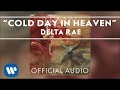 Delta Rae - Cold Day in Heaven [Official Audio]