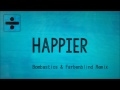 Ed Sheeran - Happier  [Bombastics & Farbenblind Remix]