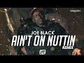 Joe Black - Ain't On Nuttin REMIX [@JoeBlackUK] | Link Up TV