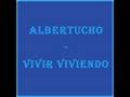 Albertucho - Vivir viviendo