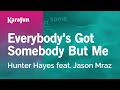 Karaoke Everybody's Got Somebody But Me - Hunter Hayes *