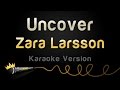 Zara Larsson - Uncover (Karaoke Version)