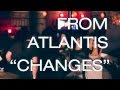 From Atlantis - Changes (Official Live Music Video 2011) HD