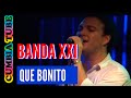 Banda XXI - Que Bonito