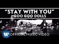 Goo Goo Dolls - Stay With You [Official Video]