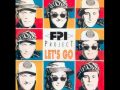 FPI Project - Let's Go (B.1 Dub Mix)