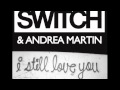 Switch & Andrea Martin - I Still Love You