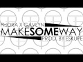 Phora & Gavlyn - Make Some Way [Prod. by Eskupe]