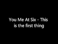 You Me At Six - This is the first thing
