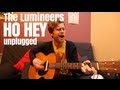 The Lumineers - Ho Hey (unplugged and solo)