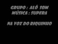 Alo Som - Supera (Na voz do Riquinho)