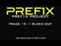 PREF1X - I Bleed Out - PREF1X PROJECT