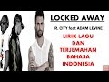 LOCKED AWAY - R.CITY FEAT ADAM LEVINE LIRIK DAN TERJEMAHAN BAHASA INDONESIA