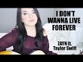 I Don't Wanna Live Forever - ZAYN & Taylor Swift (cover)