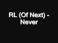 RL (Of Next) - Never