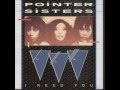 POINTER SISTERS - I Need You (1983)