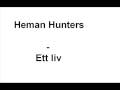 Heman Hunters - Ett liv