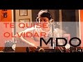 Te quise olvidar - MDO cover