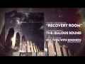 The Jealous Sound - Recovery Room