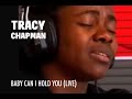 Tracy Chapman - Baby Can I Hold You (Live 2009)