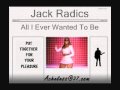 Jack Radics - All I Ever Wanted To Be
