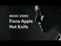 Fiona Apple - Hot Knife Official Music Video)