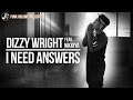 Dizzy Wright - I Need Answers ft. Nikkiya (Official Video)