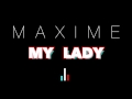 MAXIME - My Lady