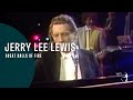 Jerry Lee Lewis - Great Balls Of Fire (From Legends of Rock 'n' Roll DVD)