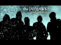 The Jayhawks - Tiny Arrows